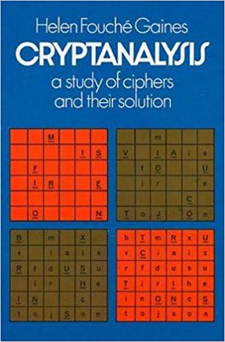 Cryptanalysis a study of ciphers and their solutions by Helen Fouché Gaines