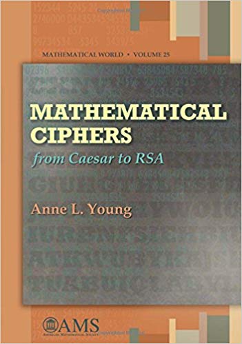 Mathematical Ciphers: From Caesar to RSA by Alan L. Young