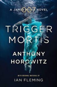Trigger Mortis by Anthony Horowitz