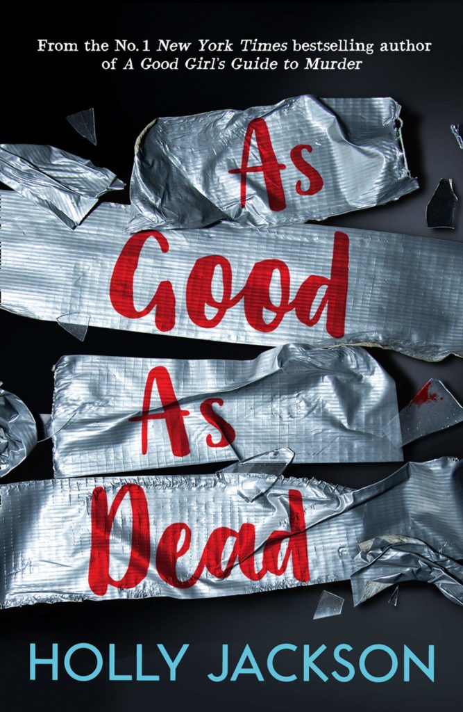 The third novel, "As Good as it Gets", in the "Good Girl's Guide to Murder" series by Holly Jackson